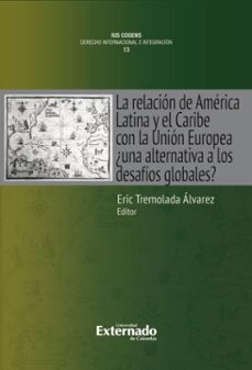 la relacion de america latina y el caribe con la union europea (ebook)-eric tremolada álvarez-víctor alberto altamirano asmat-9789585063037