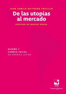de las utopias al mercado: diseño y cambio social en america latina (ebook)-juan camilo buitrago trujillo-9789585073937