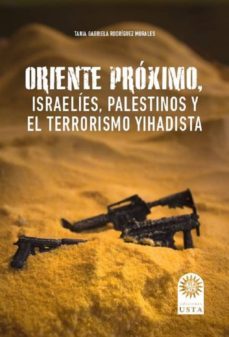 oriente proximo, israelies, palestinos y el terrorismo yihadista (ebook)-tania gabriela rodriguez morales-9789586319737