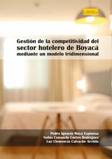 gestion de la competitividad del sector hotelero de boyaca mediante un modelo tridimensional (ebook)-pedro ignacio moya espinosa-nubia consuelo cortés rodríguez-luz clemencia calvache archila-9789586607537