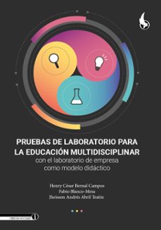 pruebas de laboratorio para la educacion multidisciplinar con el laboratorio de empresa como modelo didactico (ebook)-henry césar bernal campos-fabio blanco-mesa-jheisson andrés abril teatin-9789586608237