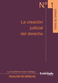 la creación judicial del derecho (ebook)-luis guillermo acero gallego-9789587104837