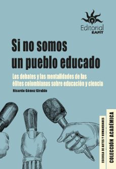 si no somos un pueblo educado (ebook)-ricardo gómez giraldo-9789587208337
