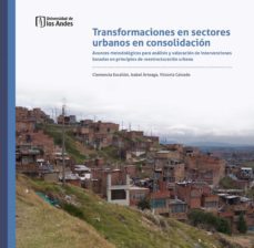 transformaciones en sectores urbanos en consolidacion. (ebook)-escallon clemencia-9789587742237
