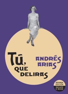 tu que deliras-andres arias-9789588812137