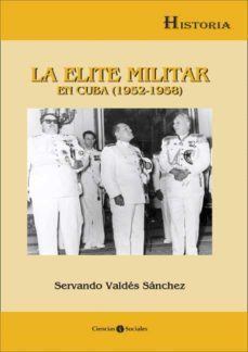 la elite militar en cuba (1952-1958) (ebook)-servando valdes sanchez-9789590616037