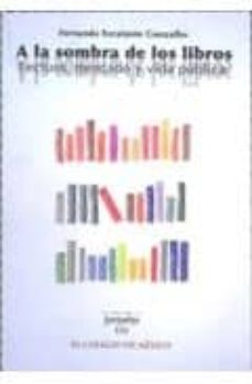 a la sombra de los libros: lectura, mercado y vida publica-9789681213237