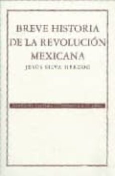 breve historia de la revolucion mexicana (3ª ed.)-jesus silva herzog-9789681677237