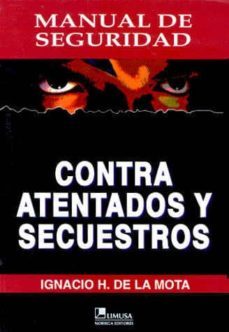 manual de seguridad contra atentados y secuestros-ignacio hilario de la mota oreja-9789681845537