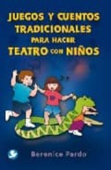 juegos y cuentos tradicionales para hacer teatro con niños-berenice pardo santana-9789688607237