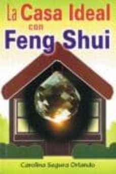 la casa ideal con feng shui-carolina segura orlando-9789706663337
