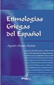 etimologias griegas del español (26ª ed.)-agustin mateos muñoz-9789707821637