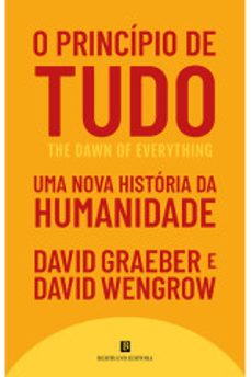 o principio de tudo uma nova historia da humanidade-david graeber-david wengrow-9789722543637