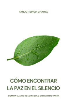 como encontrar la paz en el silencio: domina el arte de estar solo sin sentirte vacio (ebook)-9789781995637