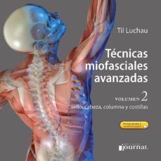 tecnicas miofasciales avanzadas vol. 2: cuello, cabeza, columna y costillas + acceso a contenidos online-til luchau-9789874922137