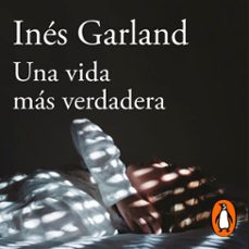una vida mas verdadera (audiolibro)-ines garland-9789877388237