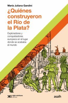 ¿quienes construyeron el rio de la plata? (ebook)-maria juliana gandini-9789878011837