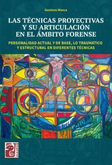 las tecnicas proyectivas y su articulacion en el ambito forense (ebook)-gustavo mosca-9789878321837