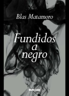 fundidos a negro (ebook)-blas matamoro-9789878473437