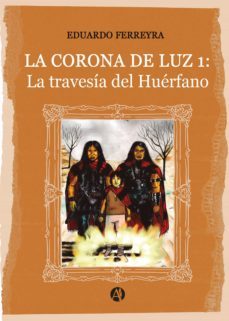 la corona de luz 1 (ebook)-eduardo ferreyra-9789878707037