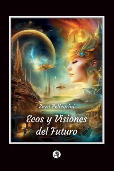ecos y visiones del futuro (ebook)-enzo pellegrini-9789878756837
