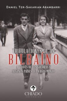 tribulaciones de un bilbaino a traves de dos guerras y algunos paises del vasto mundo (ebook)-daniel ter sakarian arambarri-9789895180837