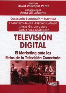 television digital: el marketing ante los retos de la television conectada-francisco javier arroyo romero-9789897125737