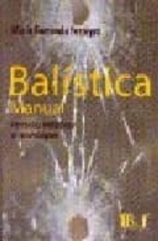 balistica manual: peritajes balisticos metodologias.-maria fernanda ferreyro-9789974578937