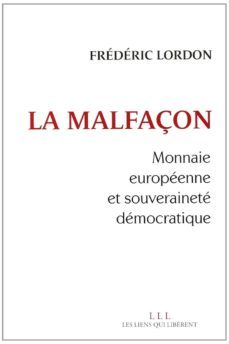 la malfaçon: monnaire europeenne et souverainete democratique-9791020900937