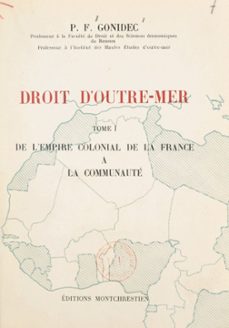 droit d'outre-mer (1). de l'empire colonial de la france a la communaute (ebook)-pierre françois gonidec-9791041036837