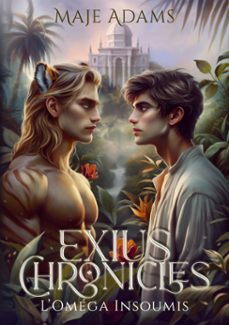 exius chronicles ; l'oméga insoumis (ebook)-maje adams-marie hj-9791098055737