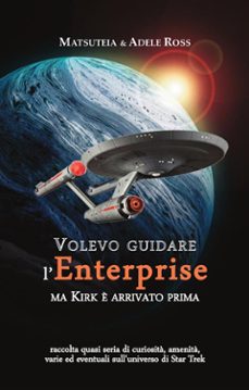 volevo guidare l'enterprise ma kirk è arrivato prima (ebook)-9791223037737