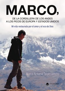 marco, de la cordillera de los andes a los picos de europa y estados unidos. mi vida restaurada por el amor y el eco de dios. (ebook)-9791370462437