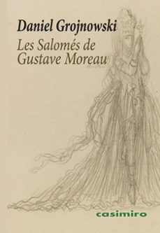 les salomé de gustave moreau-daniel grojnowski-9791387675837