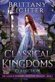 the classical kingdoms collection trilogies book 1 (ebook)-brittany fichter-9798223124337