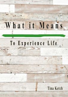 what it means to experience life-tina ketch-9798223419037