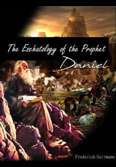 eschatology of the prophet daniel (ebook)-frederick guttmann-9798227163837