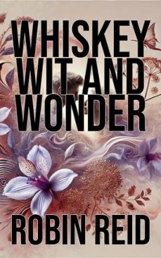whiskey wit and wonder (ebook)-robin reid-9798227655837