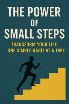 the power of small steps: transform your life one simple habit at a time (ebook)-aakash agrawal-9798230242437
