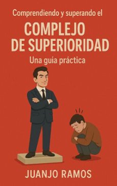 comprendiendo y superando el complejo de superioridad: una guia practica (ebook)-juanjo ramos-9798231576937