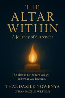 the altar within  - a journey of surrender (ebook)-thandazile ngwenya-9798232052737