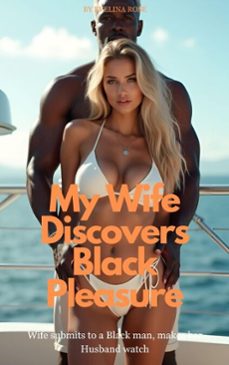 my wife discovers black pleasure: wife submits to a black man, makes her husband watch (ebook)-evelina rose-9798232213237