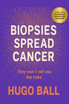 biopsies spread cancer (ebook)-hugo ball-9798232295837