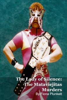 the lady of silence: the mataviejitas murders (ebook)-fiona plunkett-9798232560737