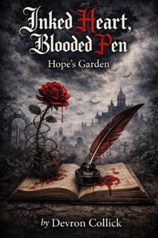 inked heart, blooded pen: hope's garden (ebook)-devron collick-9798233705137