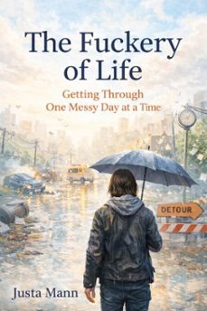 the fuckery of life (ebook)-justa mann-9798233928437