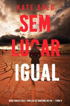 sem lugar igual (serie harley cole: thriller de suspense do fbi  livro 4) (ebook)-kate bold-9798341577237