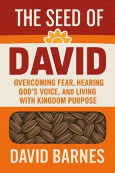 the seed of david: book two: overcoming fear, hearing gods voice, and living with kingdom purpose (ebook)-david barnes-9798893072037