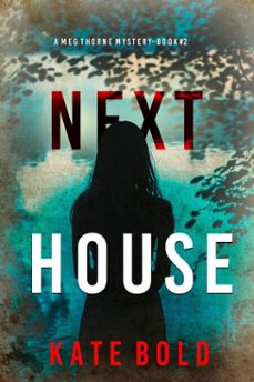 next house (a meg thorne suspense thrillerbook two) (ebook)-kate bold-9798894826837
