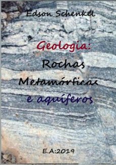 geologia: rochas metamorficas e aquiferos. (ebook)-edson schenkel-3410002855947